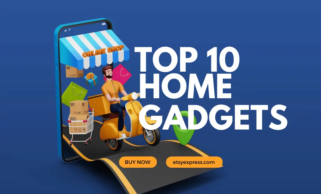 Top 10 Home Gadgets