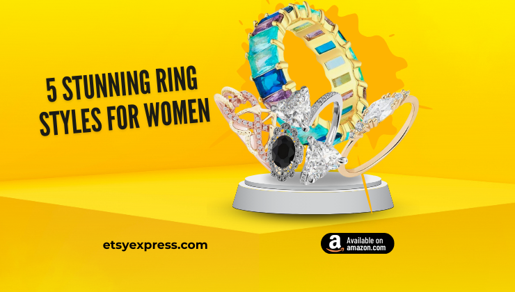Stunning Ring Styles For Women